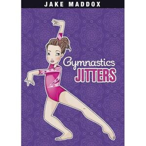 Gymnastics Jitters -- Jake Maddox